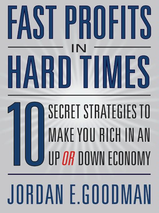 Title details for Fast Profits in Hard Times by Jordan E. Goodman - Available